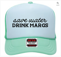 Save Water Drink Margs Hat
